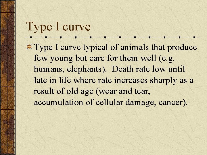 Type I curve typical of animals that produce few young but care for them