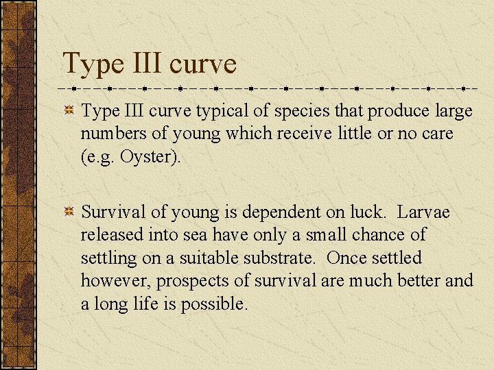 Type III curve typical of species that produce large numbers of young which receive