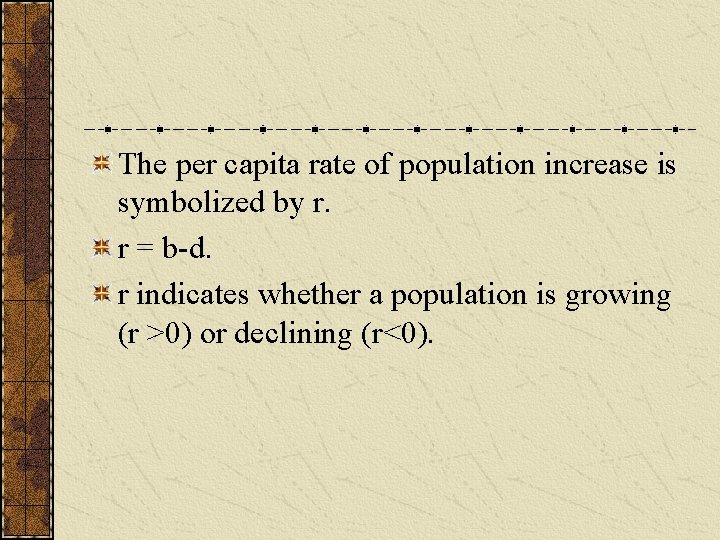 The per capita rate of population increase is symbolized by r. r = b-d.