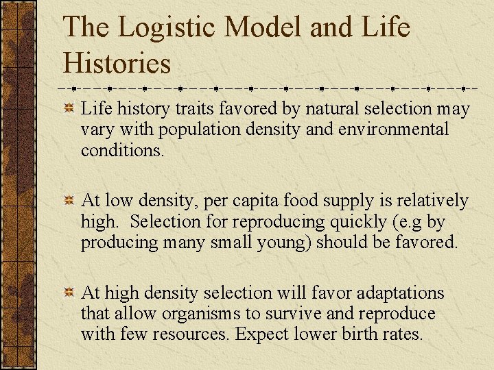 The Logistic Model and Life Histories Life history traits favored by natural selection may