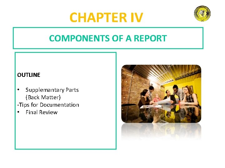 CHAPTER IV COMPONENTS OF A REPORT CHAPTER IV OUTLINE • Supplemantary Parts (Back Matter)