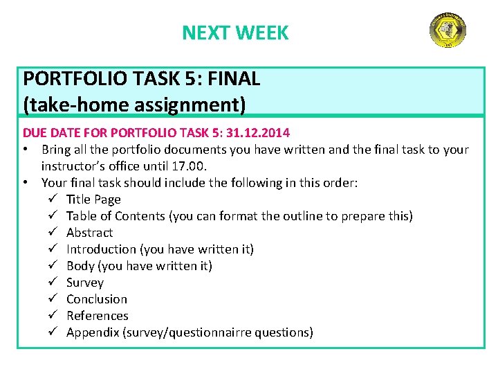 NEXT WEEK PORTFOLIO TASK 5: FINAL (take-home assignment) DUE DATE FOR PORTFOLIO TASK 5: