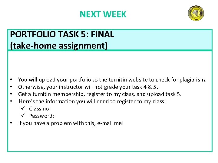 NEXT WEEK PORTFOLIO TASK 5: FINAL (take-home assignment) • You will upload your portfolio