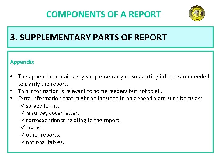 COMPONENTS OF A REPORT 3. SUPPLEMENTARY PARTS OF REPORT Appendix • The appendix contains