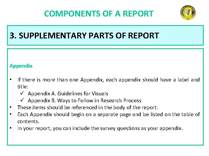 COMPONENTS OF A REPORT 3. SUPPLEMENTARY PARTS OF REPORT Appendix • If there is