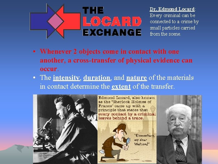 Dr. Edmond Locard: Every criminal can be connected to a crime by small particles