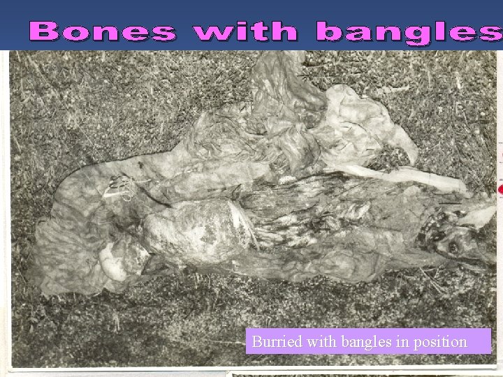 Burried with bangles in position 