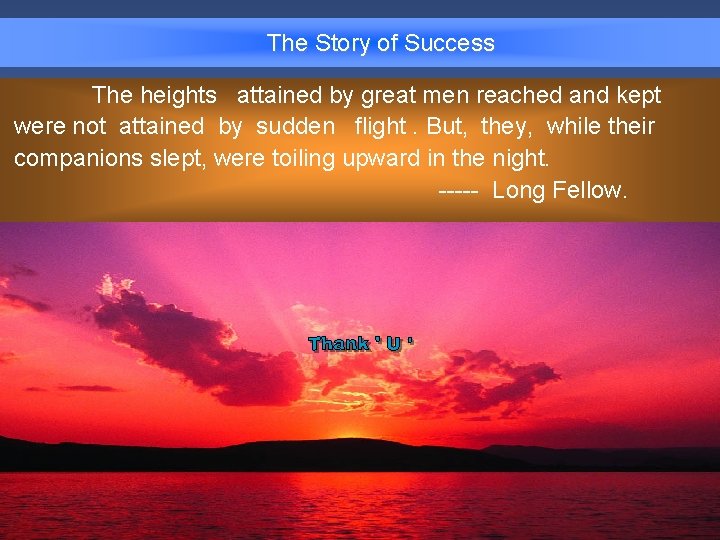 The Story of Success The heights attained by great men reached and kept were