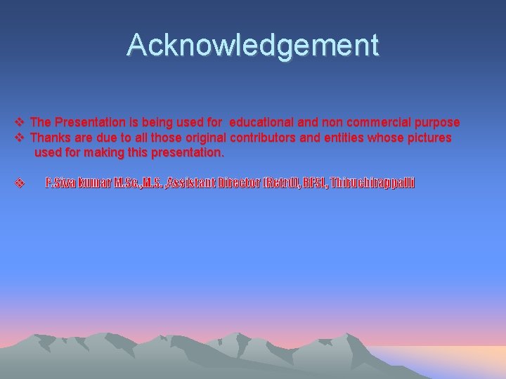 Acknowledgement v The Presentation is being used for educational and non commercial purpose v