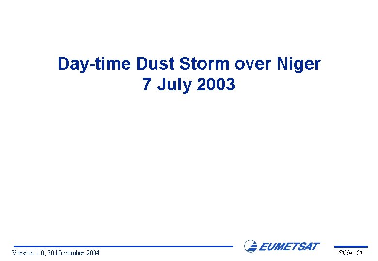 Day-time Dust Storm over Niger 7 July 2003 Version 1. 0, 30 November 2004