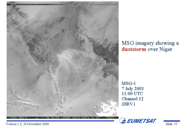 MSG imagery showing a duststorm over Niger MSG-1 7 July 2003 11: 00 UTC