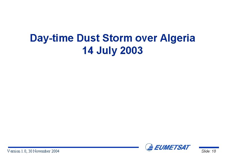 Day-time Dust Storm over Algeria 14 July 2003 Version 1. 0, 30 November 2004