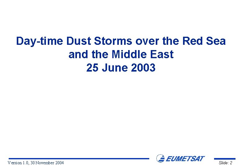 Day-time Dust Storms over the Red Sea and the Middle East 25 June 2003