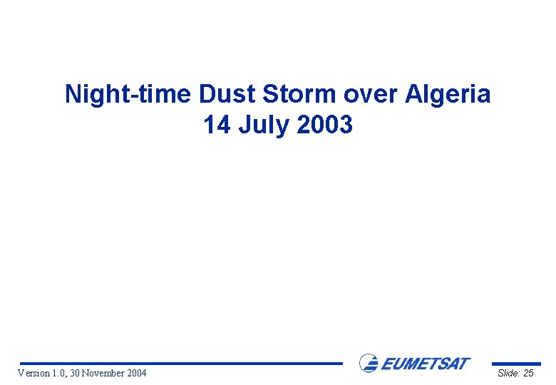 Night-time Dust Storm over Algeria 14 July 2003 Version 1. 0, 30 November 2004