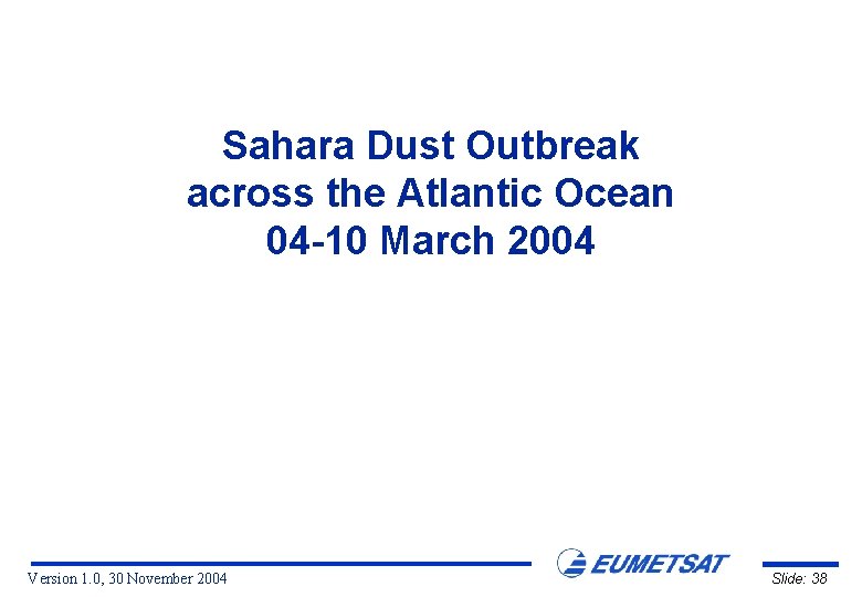 Sahara Dust Outbreak across the Atlantic Ocean 04 -10 March 2004 Version 1. 0,