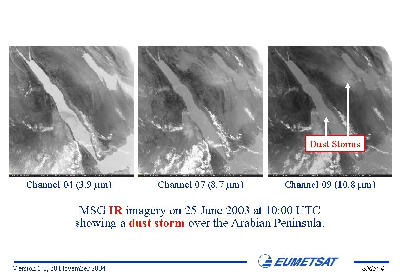 Dust Storms Channel 04 (3. 9 m) Channel 07 (8. 7 m) Channel 09