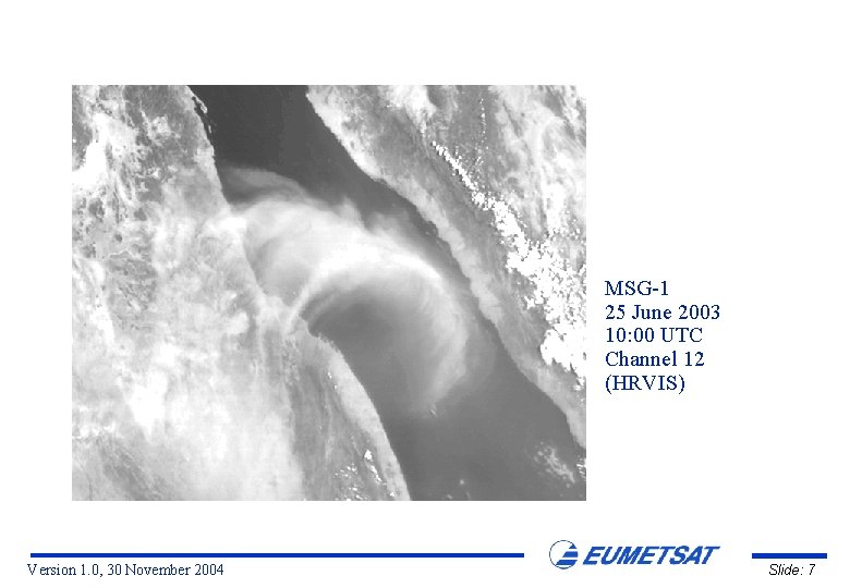 MSG-1 25 June 2003 10: 00 UTC Channel 12 (HRVIS) Version 1. 0, 30