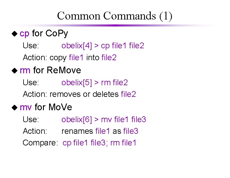 Common Commands (1) u cp for Co. Py Use: obelix[4] > cp file 1