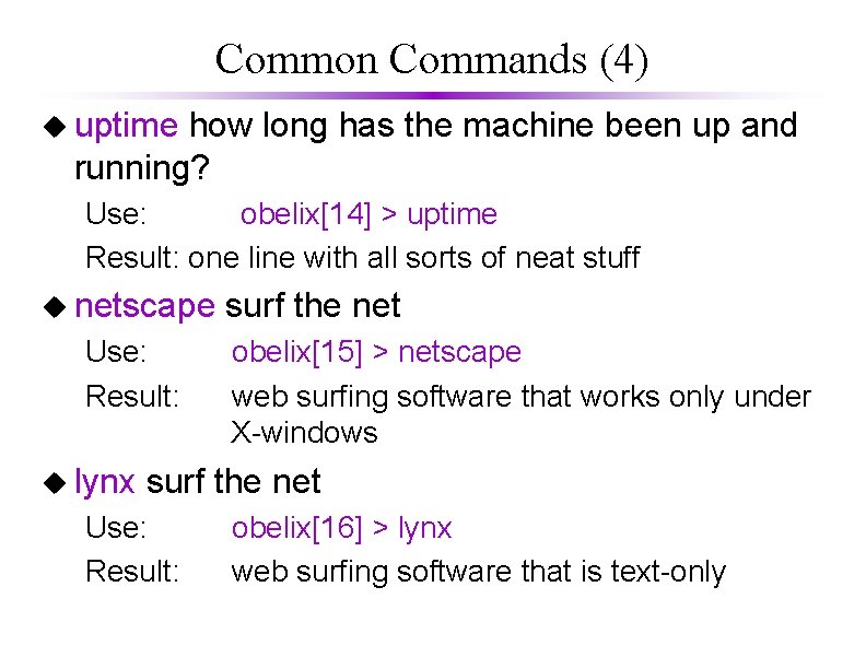 Common Commands (4) u uptime how long has the machine been up and running?