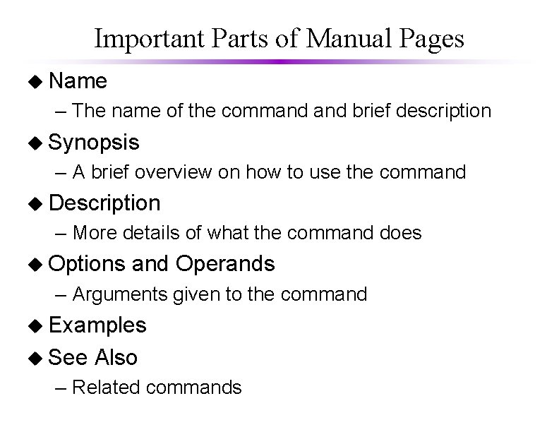 Important Parts of Manual Pages u Name – The name of the command brief