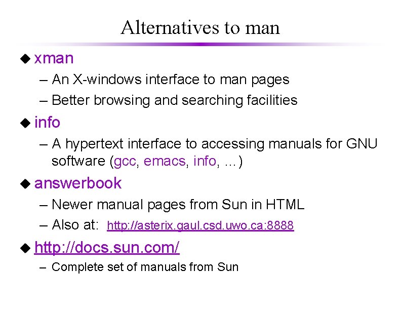 Alternatives to man u xman – An X-windows interface to man pages – Better