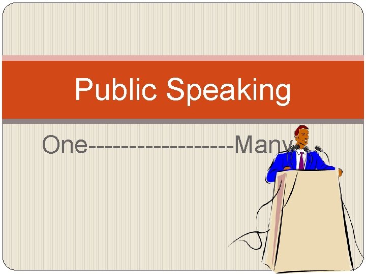 Public Speaking One---------Many 