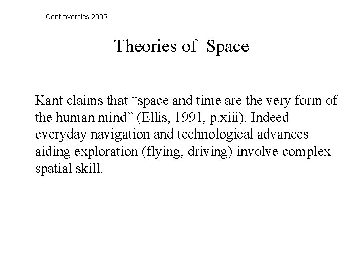 Controversies 2005 Theories of Space Kant claims that “space and time are the very