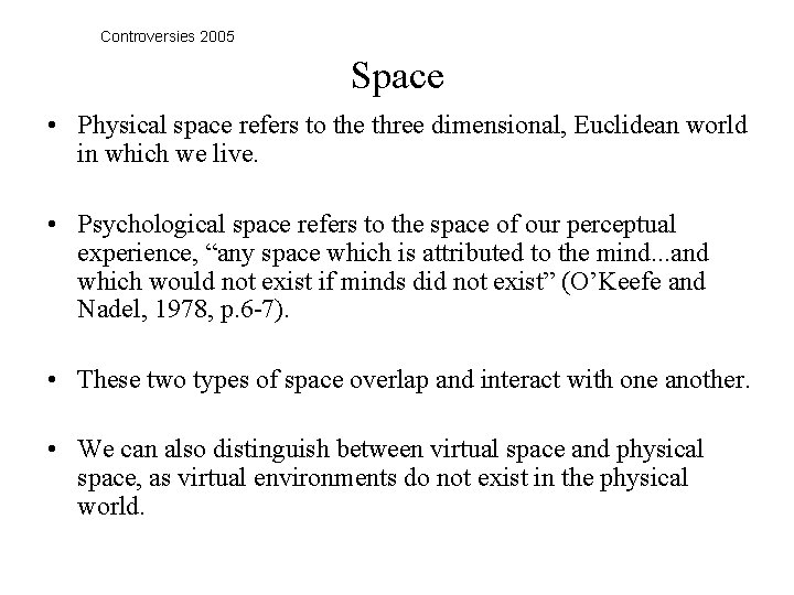 Controversies 2005 Space • Physical space refers to the three dimensional, Euclidean world in
