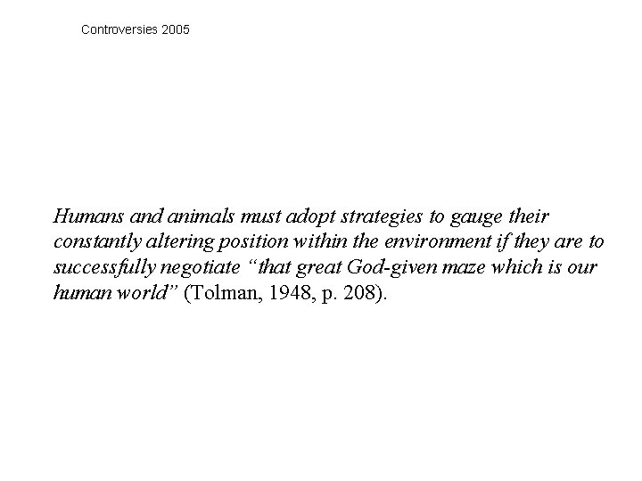 Controversies 2005 Humans and animals must adopt strategies to gauge their constantly altering position