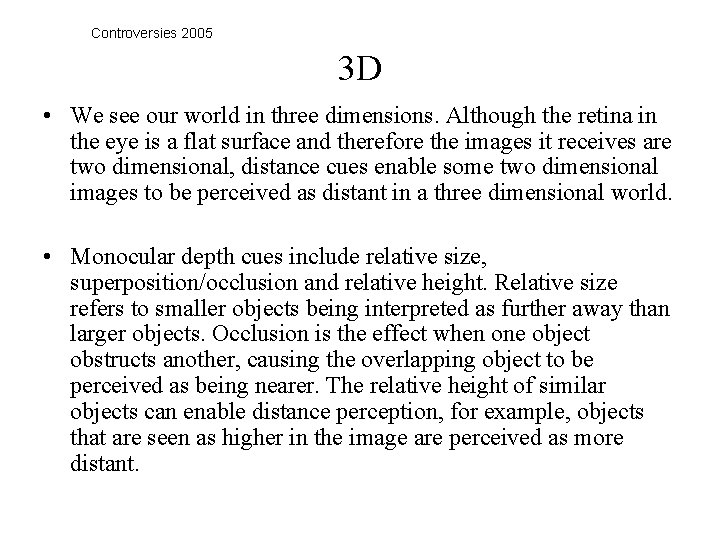 Controversies 2005 3 D • We see our world in three dimensions. Although the
