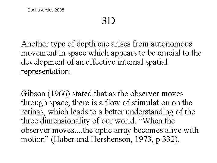 Controversies 2005 3 D Another type of depth cue arises from autonomous movement in