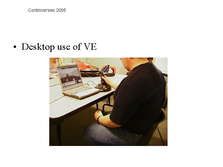 Controversies 2005 • Desktop use of VE 