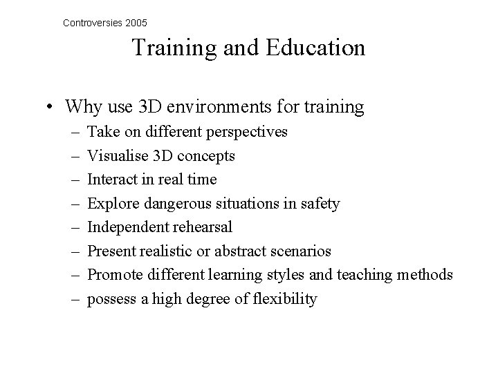 Controversies 2005 Training and Education • Why use 3 D environments for training –