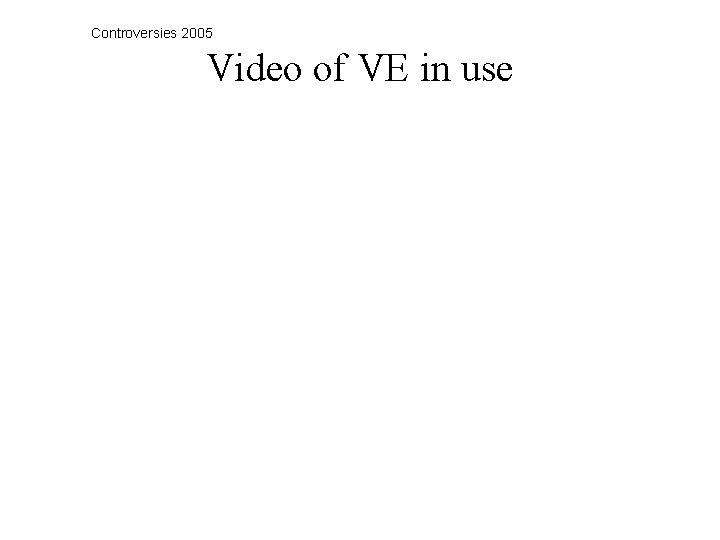 Controversies 2005 Video of VE in use 