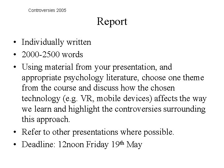 Controversies 2005 Report • Individually written • 2000 -2500 words • Using material from