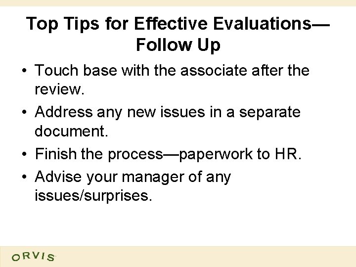 Top Tips for Effective Evaluations— Follow Up • Touch base with the associate after
