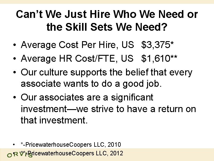 Can’t We Just Hire Who We Need or the Skill Sets We Need? •