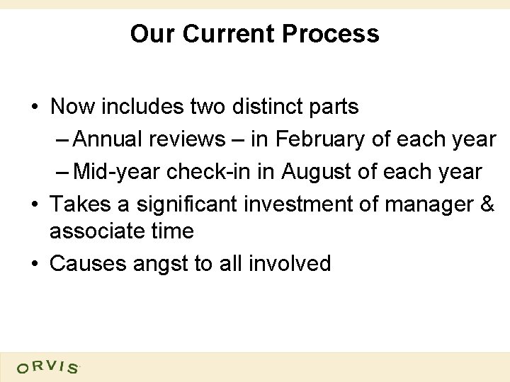 Our Current Process • Now includes two distinct parts – Annual reviews – in