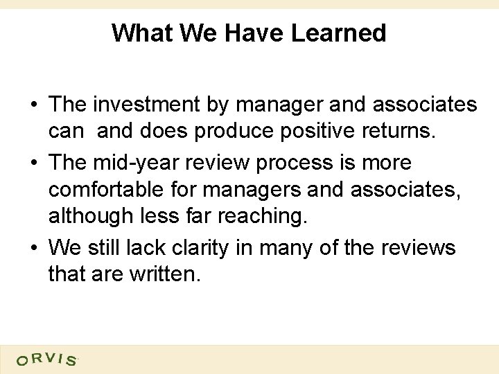 What We Have Learned • The investment by manager and associates can and does