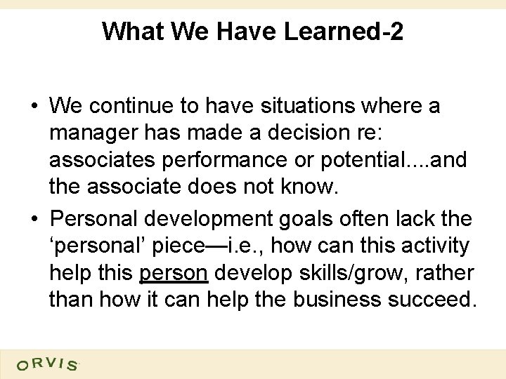 What We Have Learned-2 • We continue to have situations where a manager has