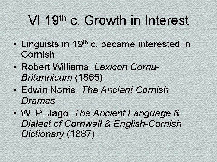 VI 19 th c. Growth in Interest • Linguists in 19 th c. became