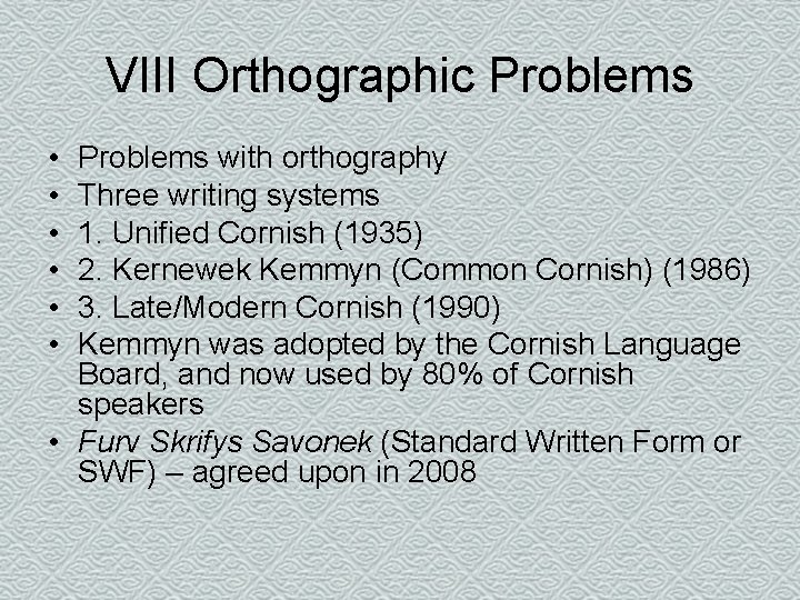 VIII Orthographic Problems • • • Problems with orthography Three writing systems 1. Unified