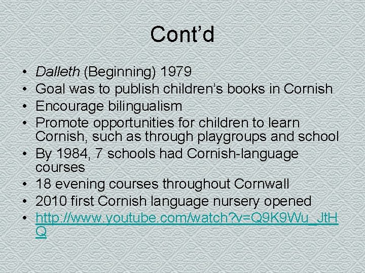 Cont’d • • Dalleth (Beginning) 1979 Goal was to publish children’s books in Cornish