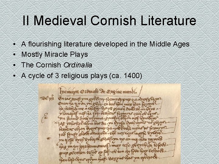 II Medieval Cornish Literature • • A flourishing literature developed in the Middle Ages