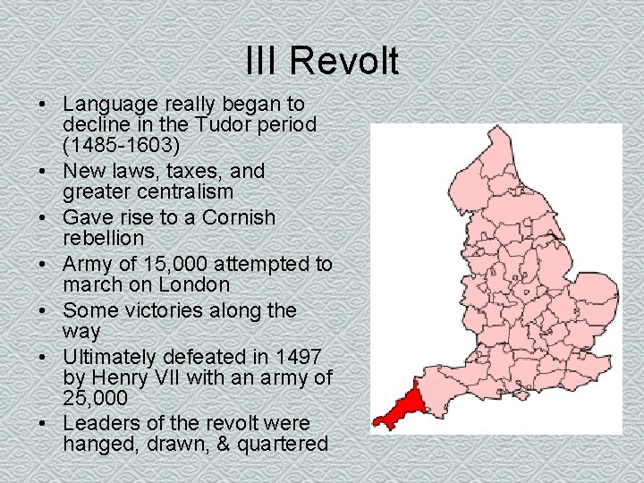III Revolt • Language really began to decline in the Tudor period (1485 -1603)
