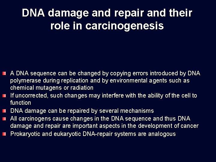 DNA damage and repair and their role in carcinogenesis A DNA sequence can be