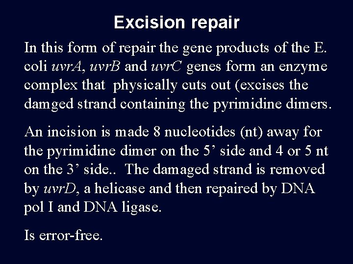 Excision repair In this form of repair the gene products of the E. coli