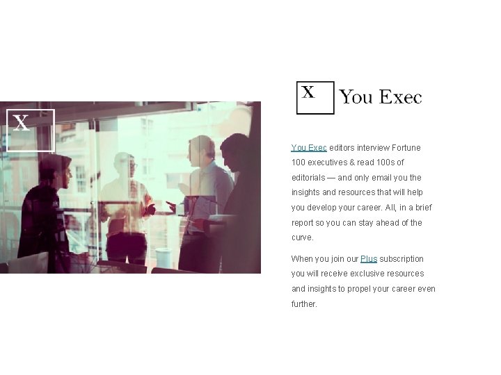 You Exec editors interview Fortune 100 executives & read 100 s of editorials ―