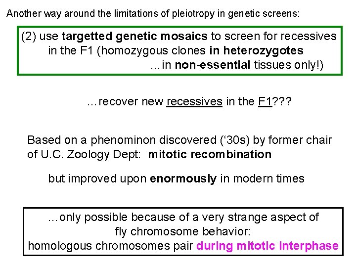 Another way around the limitations of pleiotropy in genetic screens: (2) use targetted genetic