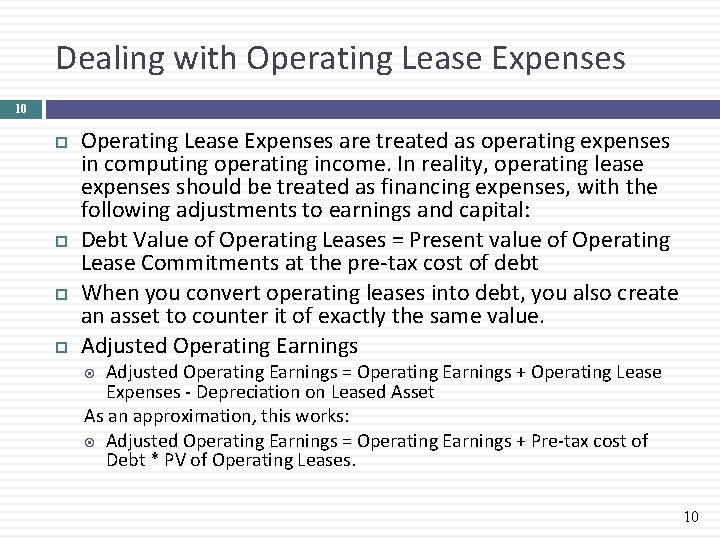 Dealing with Operating Lease Expenses 10 Operating Lease Expenses are treated as operating expenses